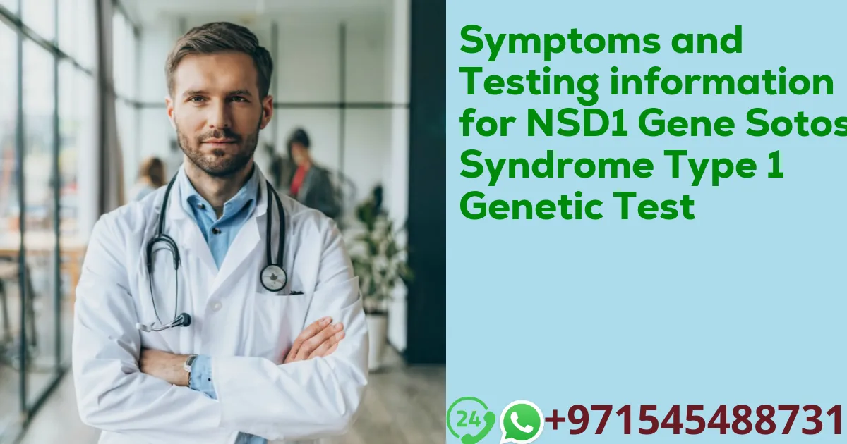 Symptoms and Testing information for NSD1 Gene Sotos Syndrome Type 1 Genetic Test