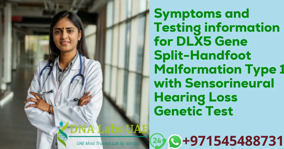 Symptoms and Testing information for DLX5 Gene Split-Handfoot Malformation Type 1 with Sensorineural Hearing Loss Genetic Test