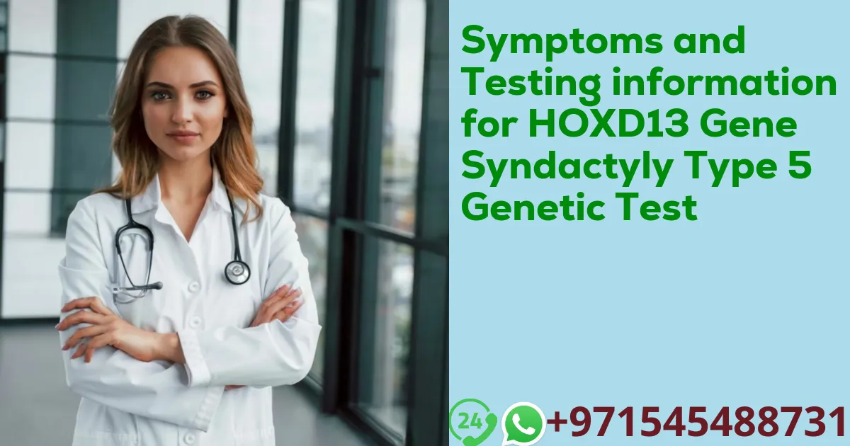 Symptoms and Testing information for HOXD13 Gene Syndactyly Type 5 Genetic Test