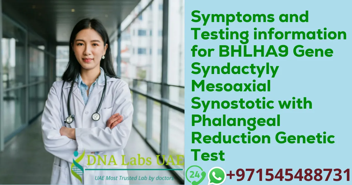 Symptoms and Testing information for BHLHA9 Gene Syndactyly Mesoaxial Synostotic with Phalangeal Reduction Genetic Test