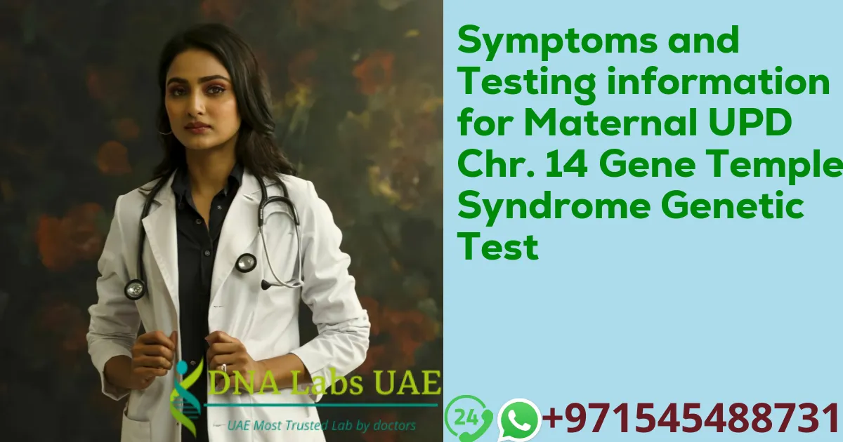 Symptoms and Testing information for Maternal UPD Chr. 14 Gene Temple Syndrome Genetic Test