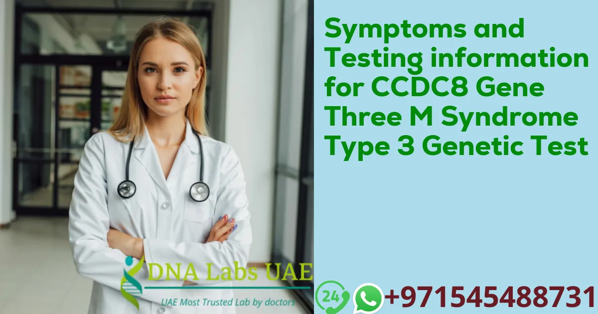 Symptoms and Testing information for CCDC8 Gene Three M Syndrome Type 3 Genetic Test