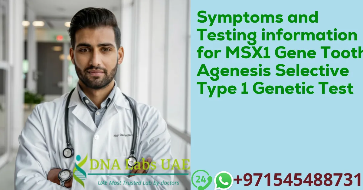 Symptoms and Testing information for MSX1 Gene Tooth Agenesis Selective Type 1 Genetic Test