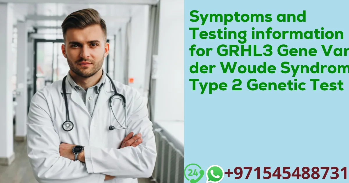 Symptoms and Testing information for GRHL3 Gene Van der Woude Syndrome Type 2 Genetic Test