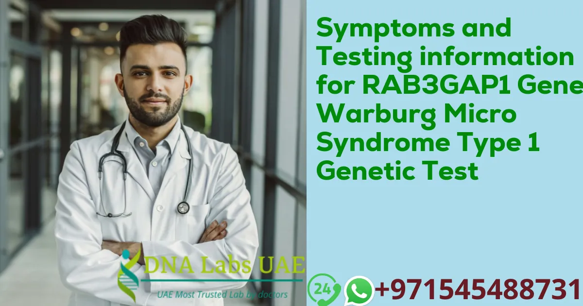 Symptoms and Testing information for RAB3GAP1 Gene Warburg Micro Syndrome Type 1 Genetic Test