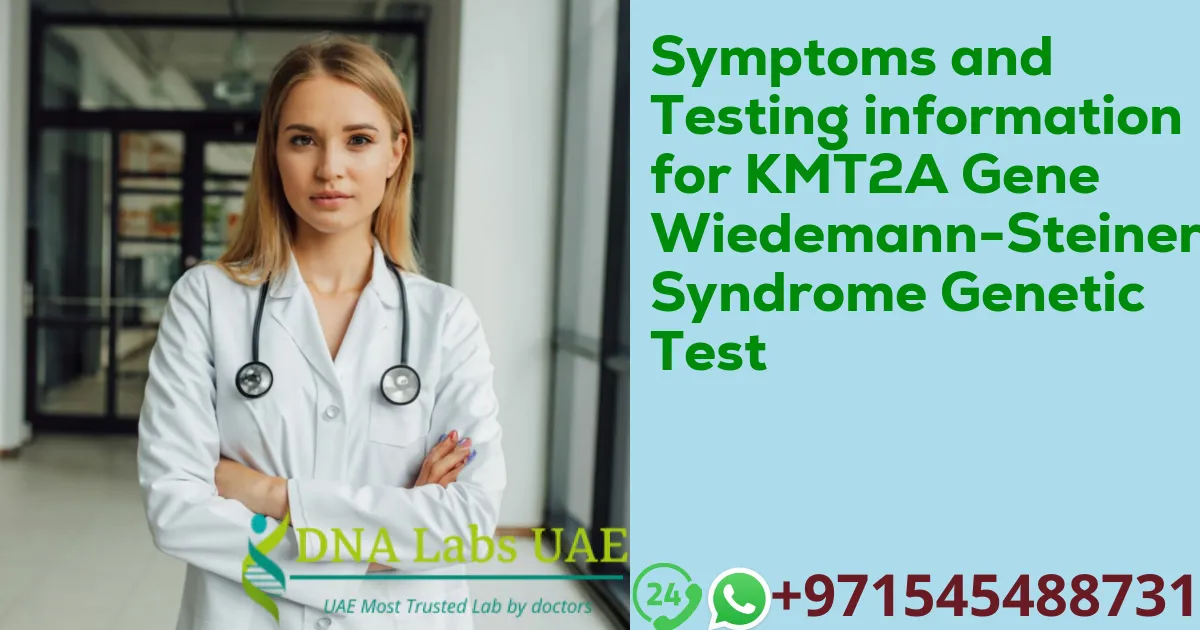 Symptoms and Testing information for KMT2A Gene Wiedemann-Steiner Syndrome Genetic Test