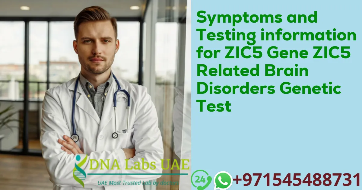 Symptoms and Testing information for ZIC5 Gene ZIC5 Related Brain Disorders Genetic Test