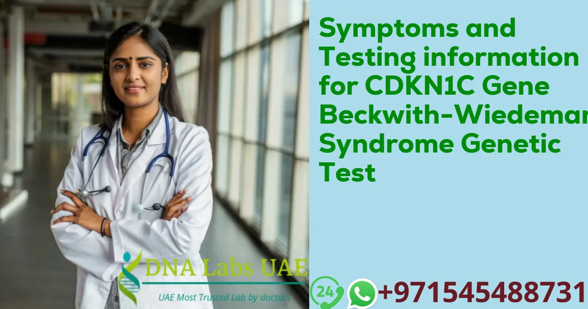 Symptoms and Testing information for CDKN1C Gene Beckwith-Wiedemann Syndrome Genetic Test