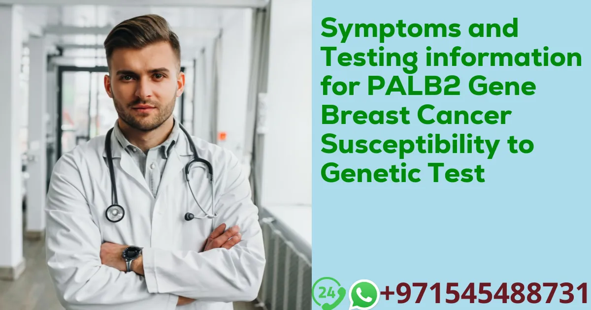 Symptoms and Testing information for PALB2 Gene Breast Cancer Susceptibility to Genetic Test