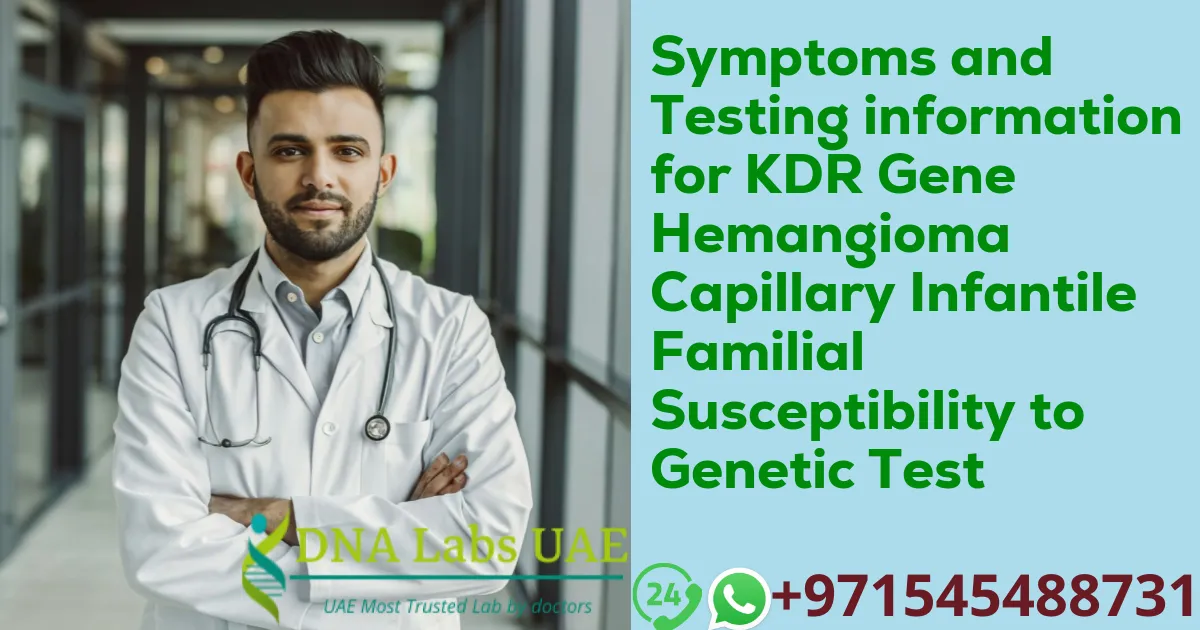 Symptoms and Testing information for KDR Gene Hemangioma Capillary Infantile Familial Susceptibility to Genetic Test