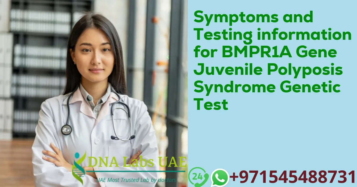 Symptoms and Testing information for BMPR1A Gene Juvenile Polyposis Syndrome Genetic Test