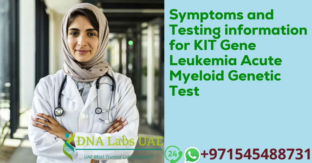 Symptoms and Testing information for KIT Gene Leukemia Acute Myeloid Genetic Test