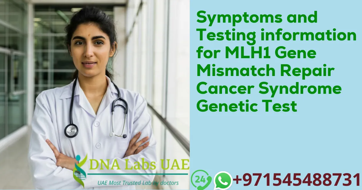 Symptoms and Testing information for MLH1 Gene Mismatch Repair Cancer Syndrome Genetic Test