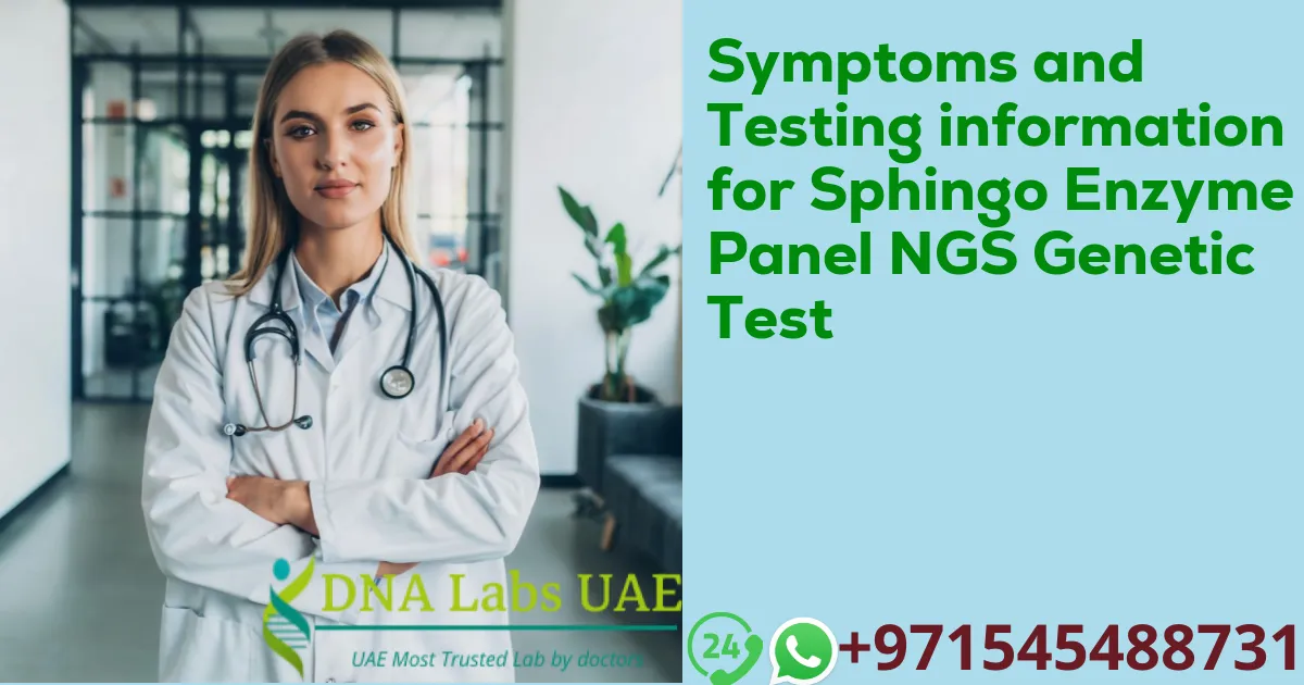 Symptoms and Testing information for Sphingo Enzyme Panel NGS Genetic Test