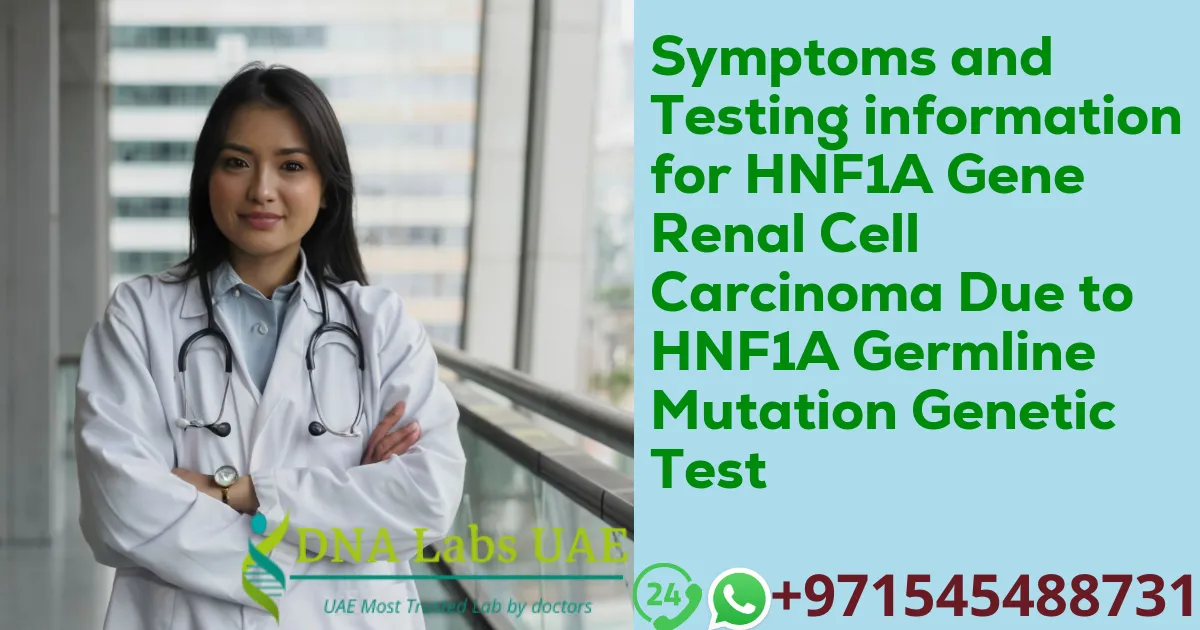 Symptoms and Testing information for HNF1A Gene Renal Cell Carcinoma Due to HNF1A Germline Mutation Genetic Test