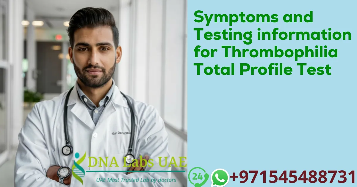 Symptoms and Testing information for Thrombophilia Total Profile Test