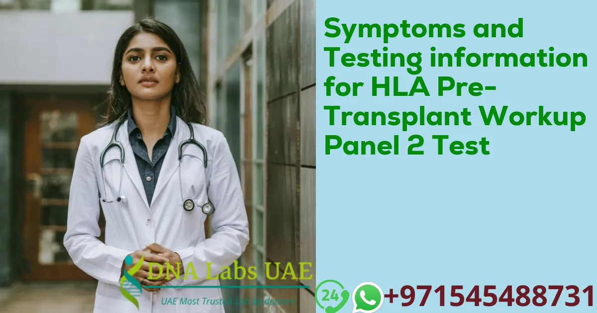 Symptoms and Testing information for HLA Pre-Transplant Workup Panel 2 Test