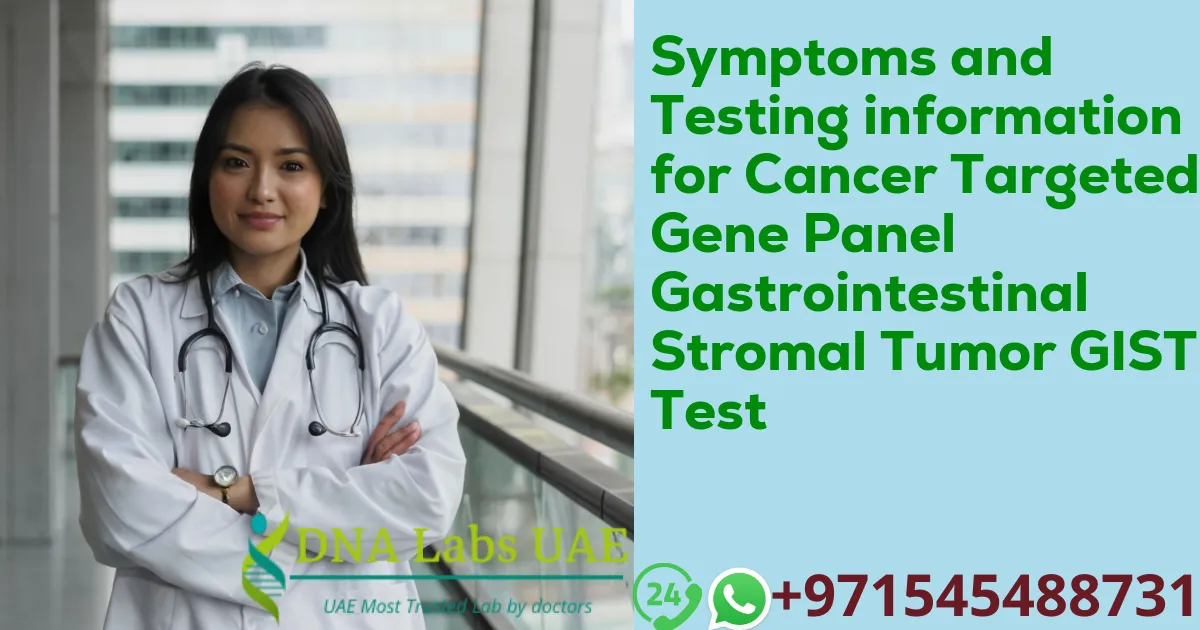 Symptoms and Testing information for Cancer Targeted Gene Panel Gastrointestinal Stromal Tumor GIST Test