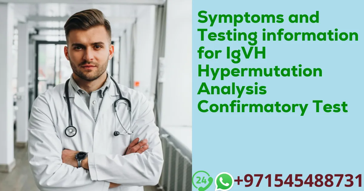 Symptoms and Testing information for IgVH Hypermutation Analysis Confirmatory Test