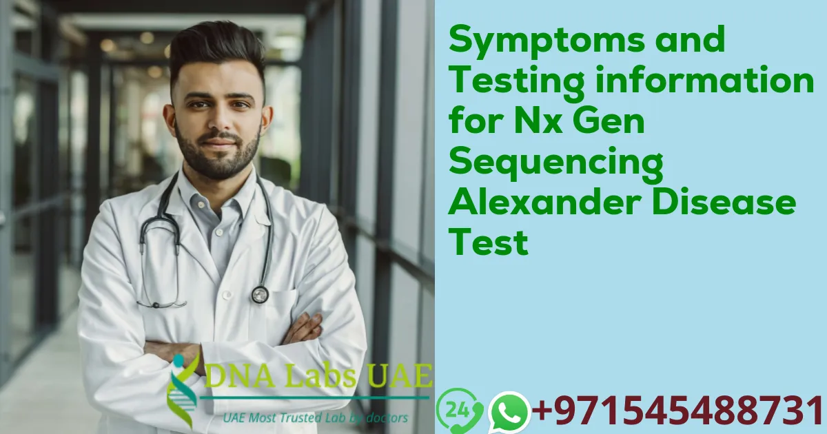 Symptoms and Testing information for Nx Gen Sequencing Alexander Disease Test