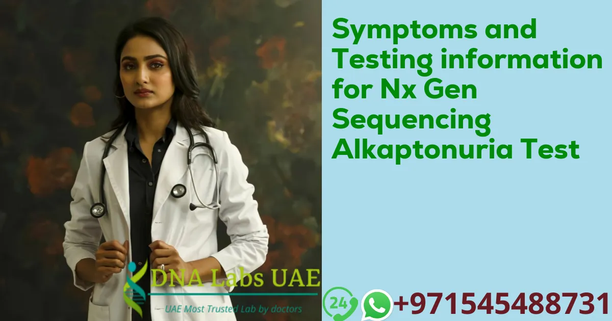 Symptoms and Testing information for Nx Gen Sequencing Alkaptonuria Test