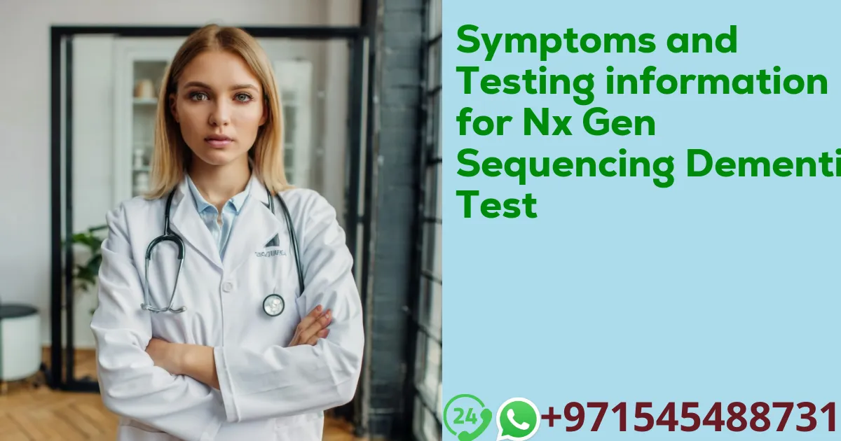 Symptoms and Testing information for Nx Gen Sequencing Dementia Test