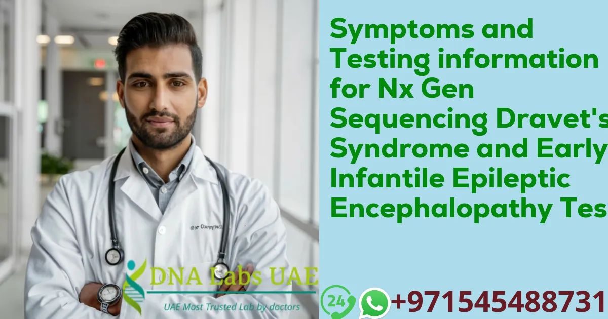 Symptoms and Testing information for Nx Gen Sequencing Dravet's Syndrome and Early Infantile Epileptic Encephalopathy Test