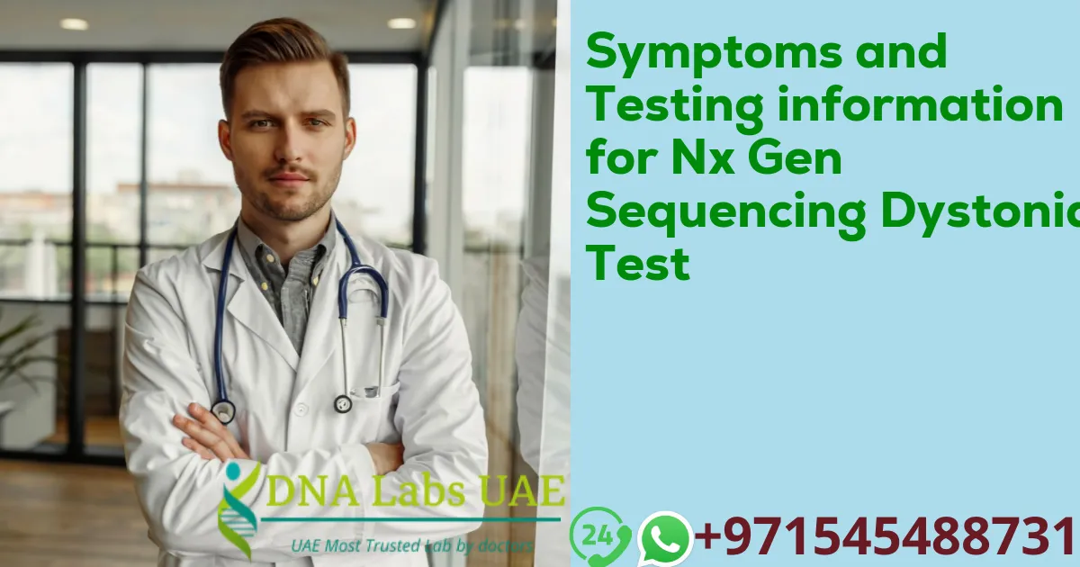 Symptoms and Testing information for Nx Gen Sequencing Dystonia Test