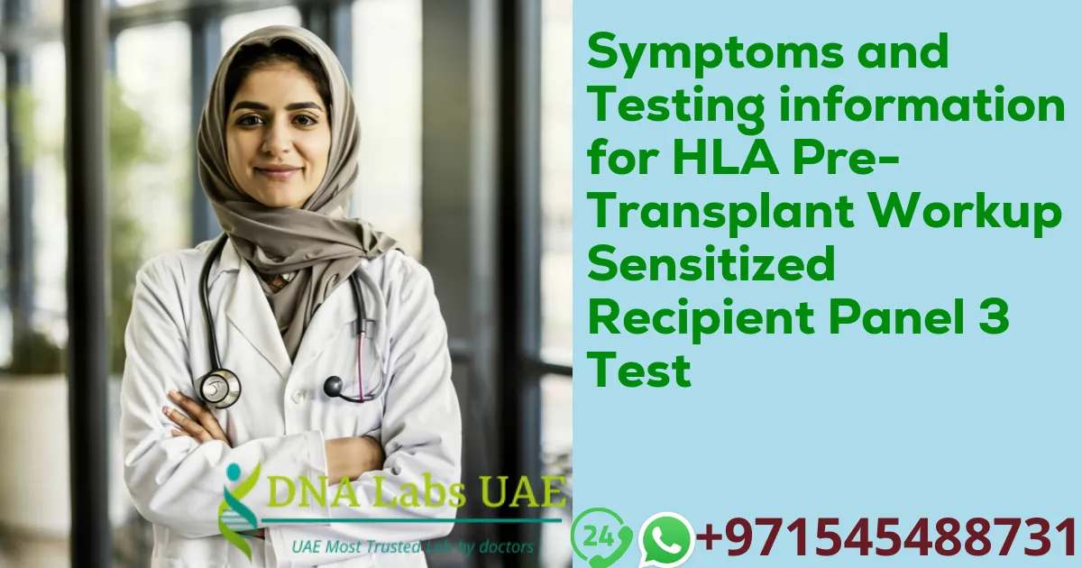 Symptoms and Testing information for HLA Pre-Transplant Workup Sensitized Recipient Panel 3 Test