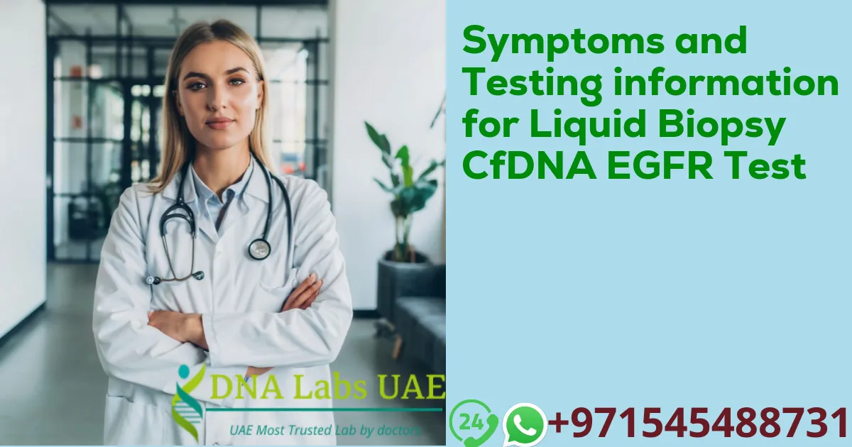 Symptoms and Testing information for Liquid Biopsy CfDNA EGFR Test