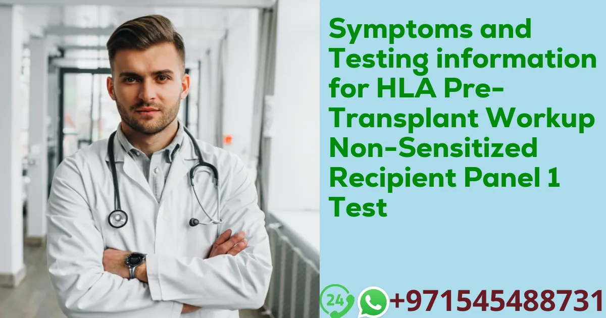 Symptoms and Testing information for HLA Pre-Transplant Workup Non-Sensitized Recipient Panel 1 Test