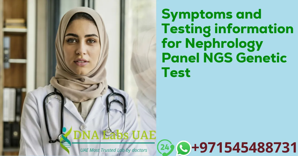 Symptoms and Testing information for Nephrology Panel NGS Genetic Test