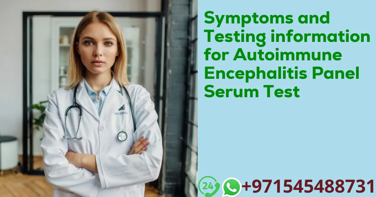 Symptoms and Testing information for Autoimmune Encephalitis Panel Serum Test