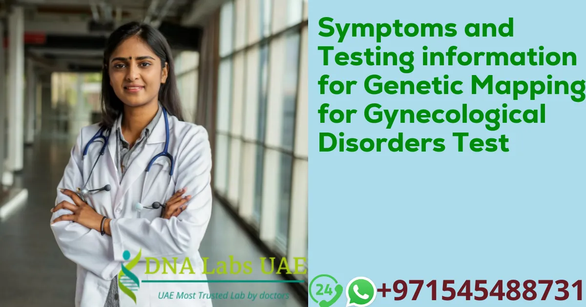 Symptoms and Testing information for Genetic Mapping for Gynecological Disorders Test