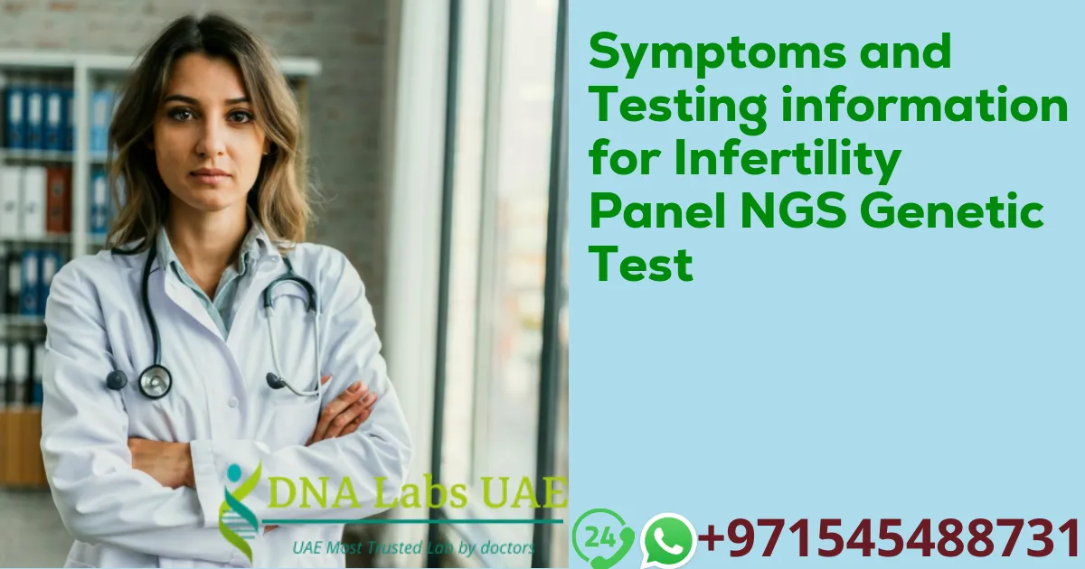 Symptoms and Testing information for Infertility Panel NGS Genetic Test