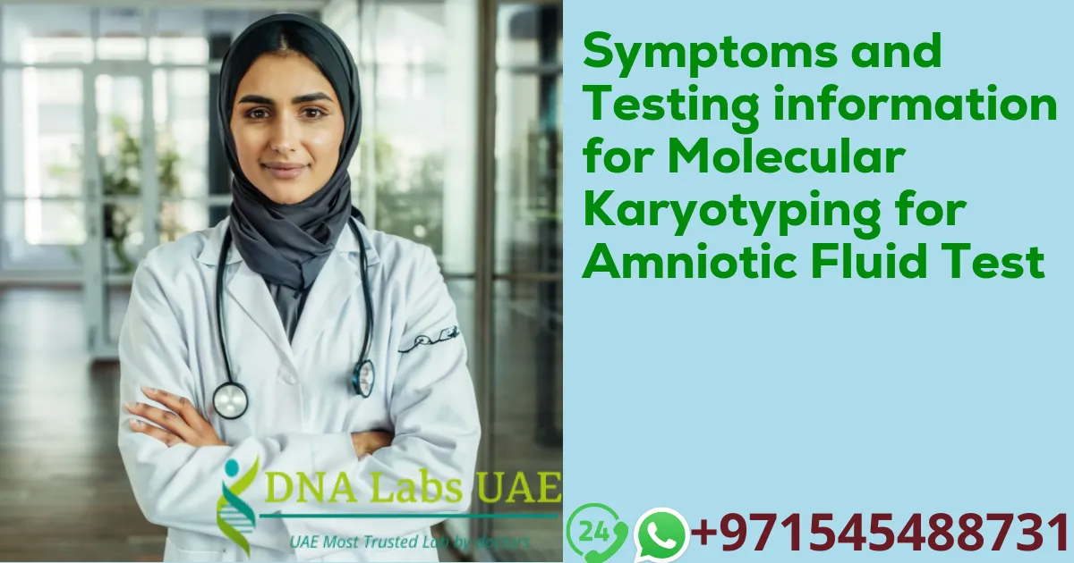 Symptoms and Testing information for Molecular Karyotyping for Amniotic Fluid Test