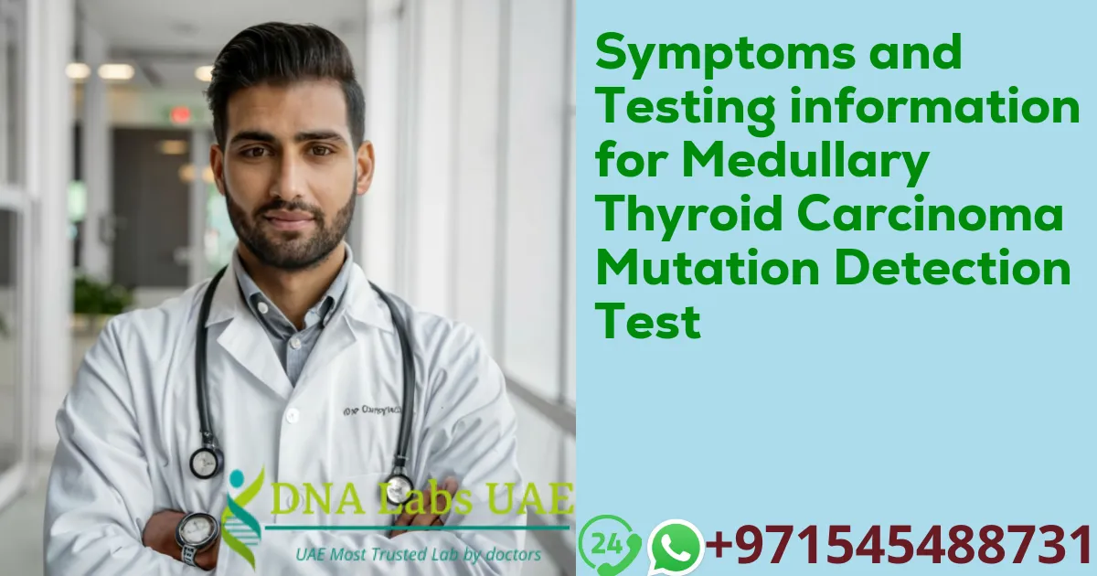 Symptoms and Testing information for Medullary Thyroid Carcinoma Mutation Detection Test