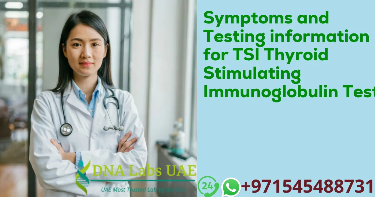 Symptoms and Testing information for TSI Thyroid Stimulating Immunoglobulin Test