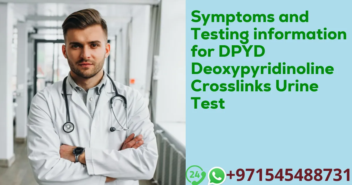 Symptoms and Testing information for DPYD Deoxypyridinoline Crosslinks Urine Test