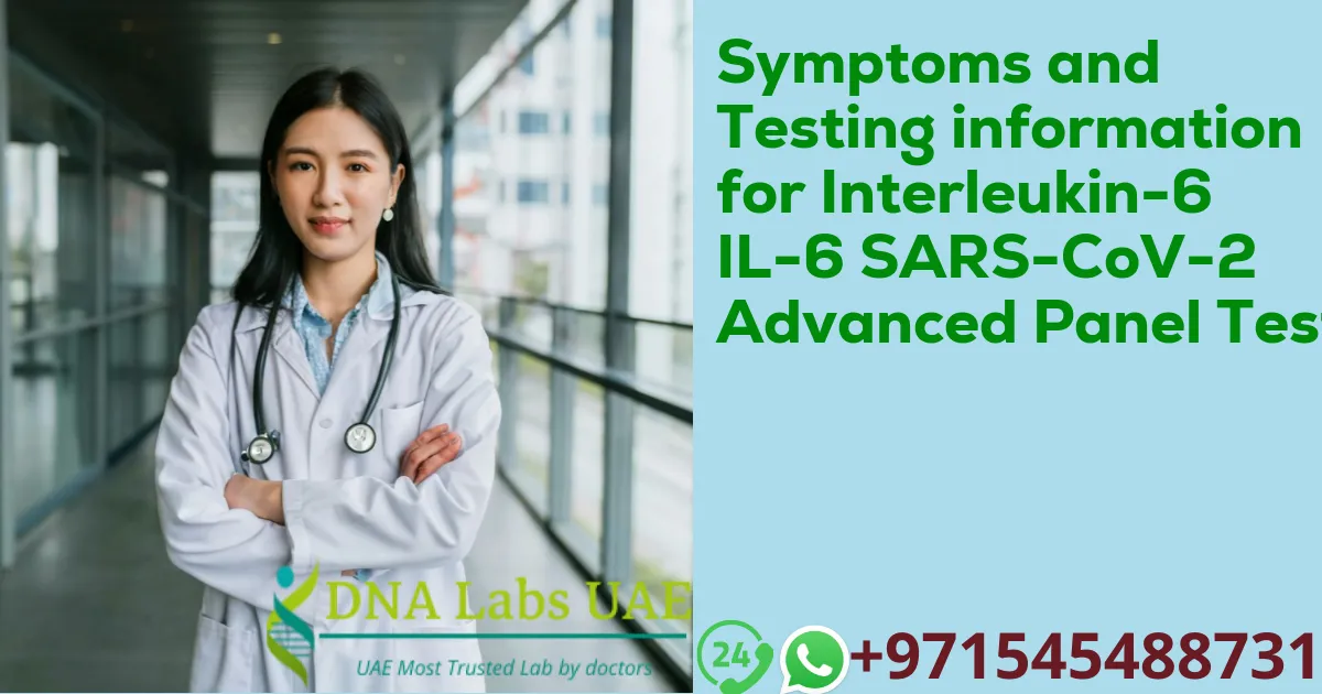 Symptoms and Testing information for Interleukin-6 IL-6 SARS-CoV-2 Advanced Panel Test