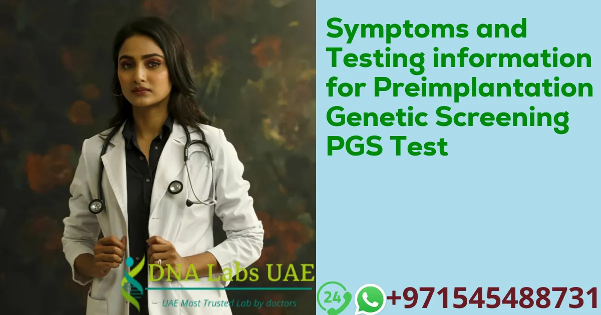 Symptoms and Testing information for Preimplantation Genetic Screening PGS Test