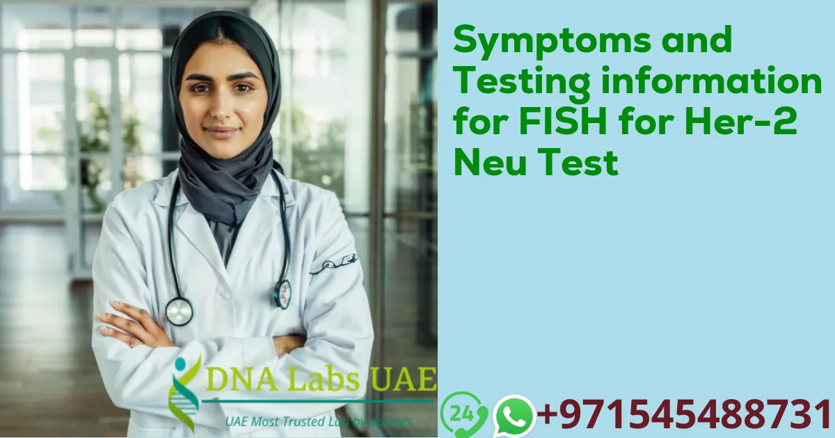 Symptoms and Testing information for FISH for Her-2 Neu Test