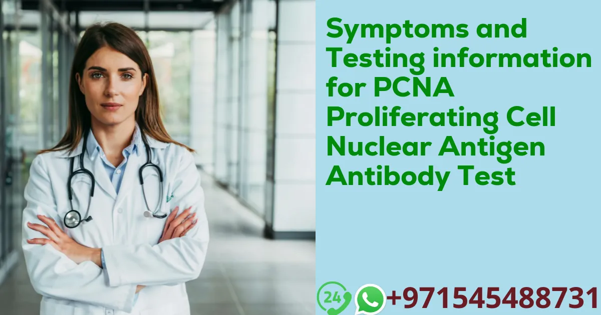 Symptoms and Testing information for PCNA Proliferating Cell Nuclear Antigen Antibody Test