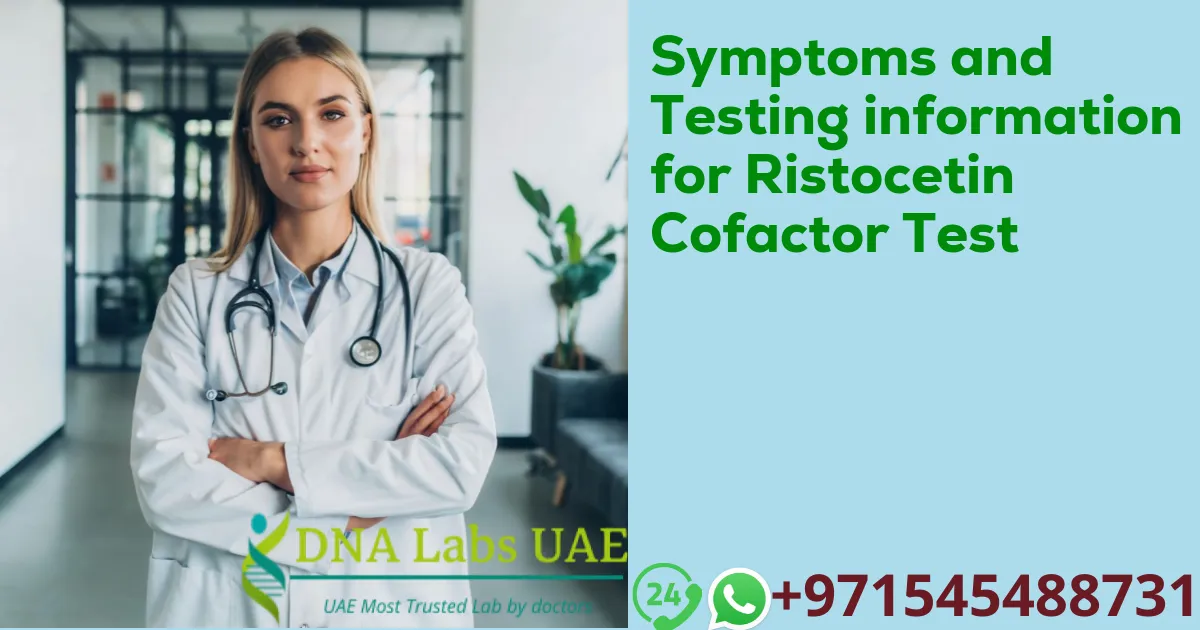 Symptoms and Testing information for Ristocetin Cofactor Test