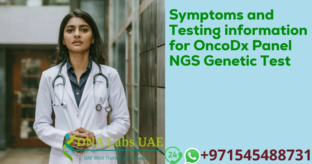 Symptoms and Testing information for OncoDx Panel NGS Genetic Test