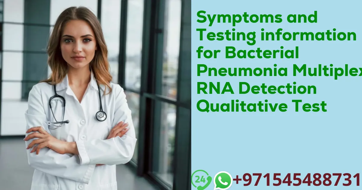 Symptoms and Testing information for Bacterial Pneumonia Multiplex RNA Detection Qualitative Test