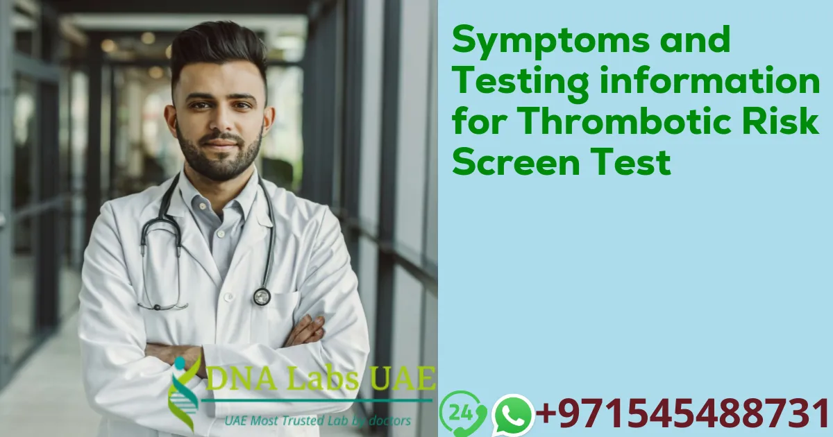 Symptoms and Testing information for Thrombotic Risk Screen Test