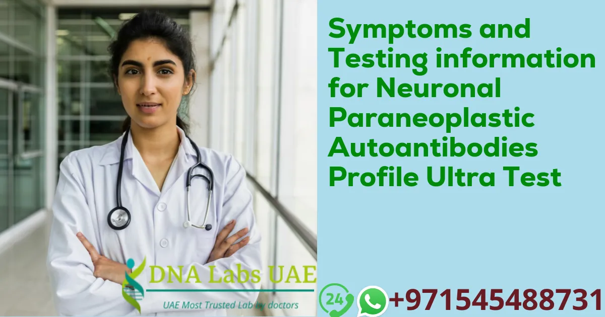 Symptoms and Testing information for Neuronal Paraneoplastic Autoantibodies Profile Ultra Test