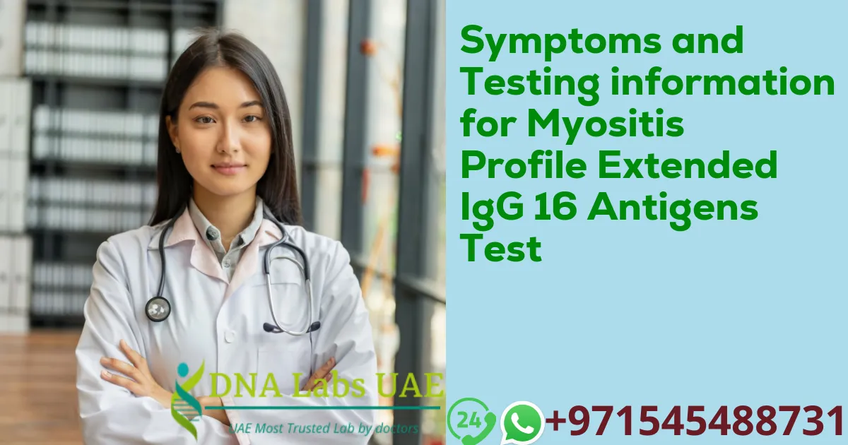 Symptoms and Testing information for Myositis Profile Extended IgG 16 Antigens Test