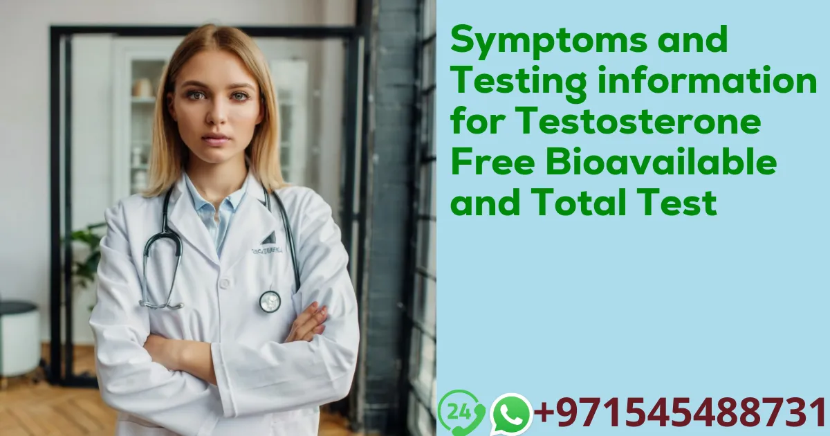 Symptoms and Testing information for Testosterone Free Bioavailable and Total Test